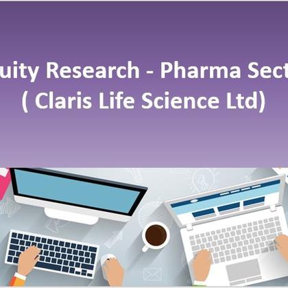 Equity Research - Pharma Sector ( Claris Life Science Ltd)